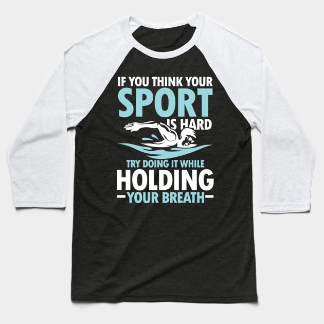 If You Think Your Sports is Hard Try Doing it While Holding Your Breath Baseball T-Shirt by AngelBeez29